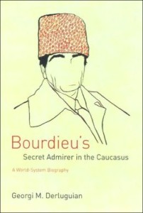 "Bourdieu's Secret Admirer in the Caucasus: A World-System Biography" book cover