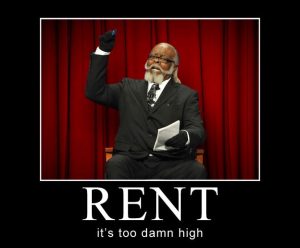 The Rent is Too Damn High!